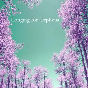 Longing for Orpheus