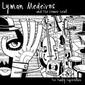Lyman Medeiros and the Lower Level