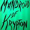 Mandroïd Of Krypton