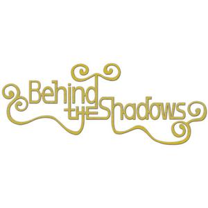 Behind The Shadows